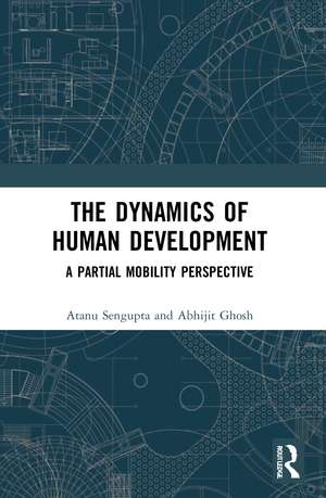 The Dynamics of Human Development: A Partial Mobility Perspective de Atanu Sengupta