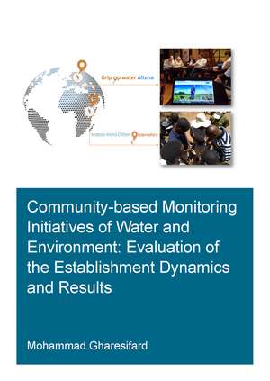 Community-Based Monitoring Initiatives of Water and Environment: Evaluation of Establishment Dynamics and Results de Mohammad Gharesifard