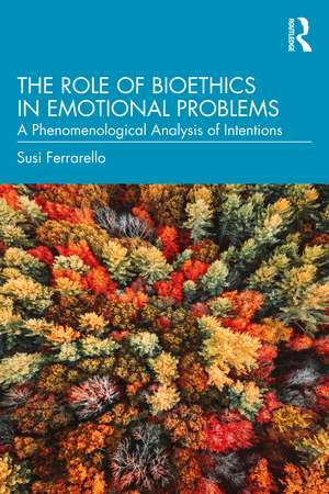 The Role of Bioethics in Emotional Problems: A Phenomenological Analysis of Intentions de Susi Ferrarello