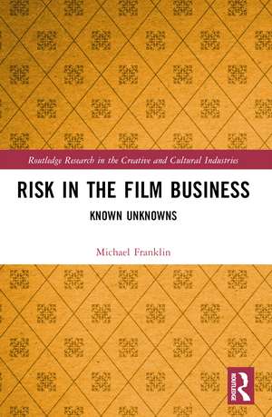 Risk in the Film Business: Known Unknowns de Michael Franklin