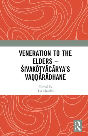 Veneration to the Elders: ŚIVAKŌṬYĀCĀRYA’S VAḌḌĀRĀDHANE de D.A. Shankar