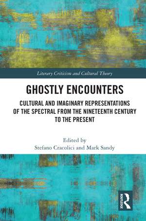 Ghostly Encounters: Cultural and Imaginary Representations of the Spectral from the Nineteenth Century to the Present de Mark Sandy