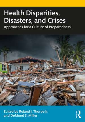 Health Disparities, Disasters, and Crises: Approaches for a Culture of Preparedness de Roland J. Thorpe Jr.