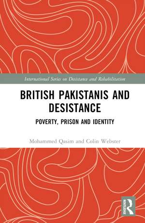 British Pakistanis and Desistance: Poverty, Prison and Identity de Mohammed Qasim