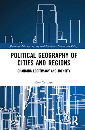 Political Geography of Cities and Regions: Changing Legitimacy and Identity de Kees Terlouw