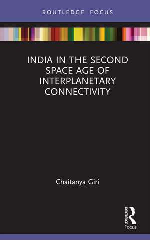 India in the Second Space Age of Interplanetary Connectivity de Chaitanya Giri