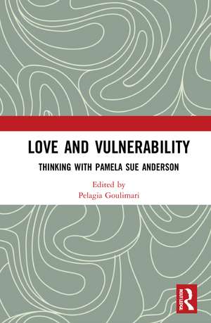 Love and Vulnerability: Thinking with Pamela Sue Anderson de Pelagia Goulimari