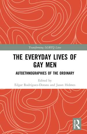 The Everyday Lives of Gay Men: Autoethnographies of the Ordinary de Edgar Rodríguez-Dorans