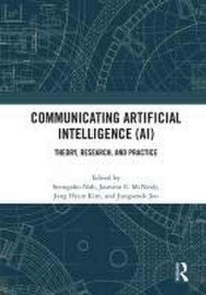 Communicating Artificial Intelligence (AI): Theory, Research, and Practice de Seungahn Nah