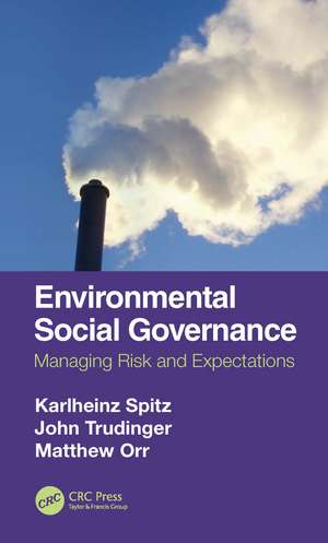 Environmental Social Governance: Managing Risk and Expectations de Karlheinz Spitz