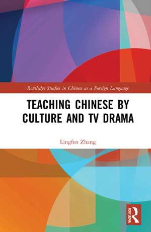 Teaching Chinese by Culture and TV Drama de Lingfen Zhang