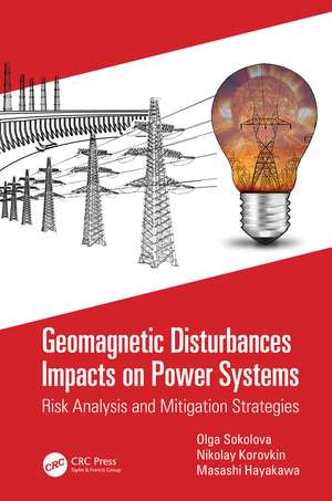 Geomagnetic Disturbances Impacts on Power Systems: Risk Analysis and Mitigation Strategies de Olga Sokolova