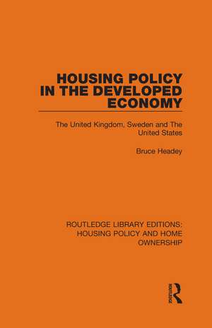 Housing Policy in the Developed Economy: The United Kingdom, Sweden and The United States de Bruce Headey