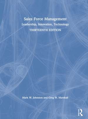 Sales Force Management: Leadership, Innovation, Technology de Mark W. Johnston