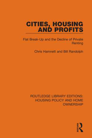 Cities, Housing and Profits: Flat Break-Up and the Decline of Private Renting de Chris Hamnett