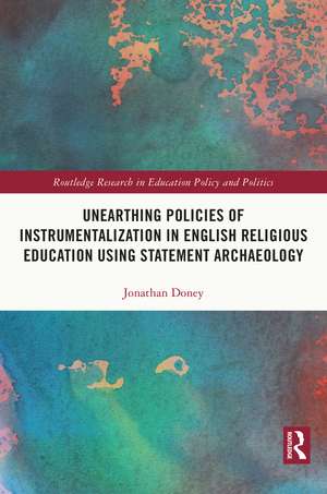 Unearthing Policies of Instrumentalization in English Religious Education Using Statement Archaeology de Jonathan Doney