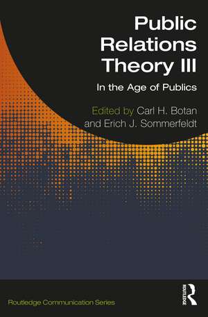 Public Relations Theory III: In the Age of Publics de Carl Botan