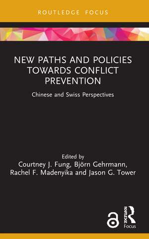 New Paths and Policies towards Conflict Prevention: Chinese and Swiss Perspectives de Courtney J. Fung