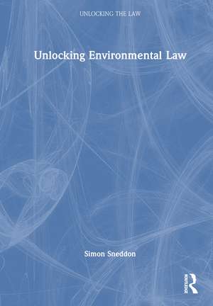 Unlocking Environmental Law de Simon Sneddon