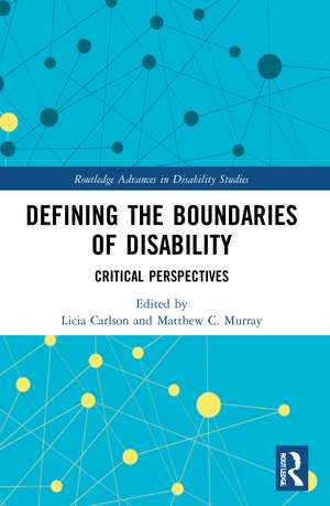 Defining the Boundaries of Disability: Critical Perspectives de Licia Carlson