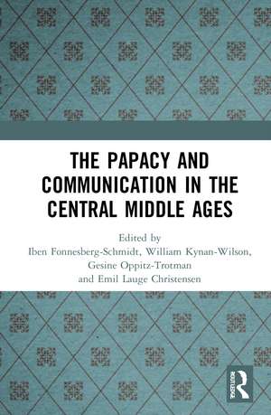 The Papacy and Communication in the Central Middle Ages de Iben Fonnesberg-Schmidt