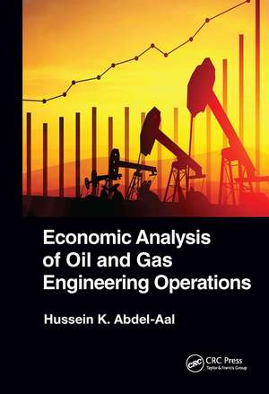 Economic Analysis of Oil and Gas Engineering Operations de Hussein K. Abdel-Aal