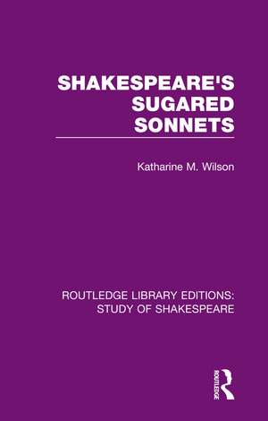 Shakespeare’s Sugared Sonnets de Katharine M. Wilson