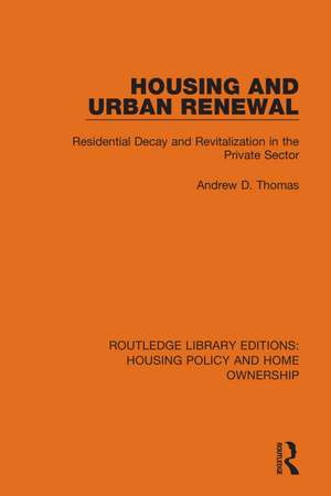 Housing and Urban Renewal: Residential Decay and Revitalization in the Private Sector de Andrew D. Thomas