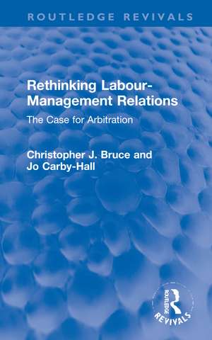 Rethinking Labour-Management Relations: The Case for Arbitration de Christopher J. Bruce