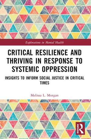 Critical Resilience and Thriving in Response to Systemic Oppression de Melissa L. Morgan