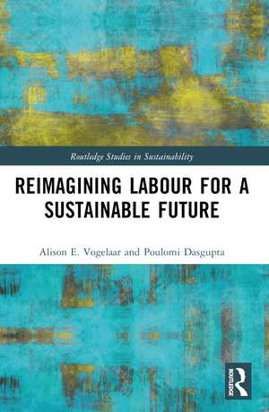 Reimagining Labor for a Sustainable Future de Alison E. Vogelaar