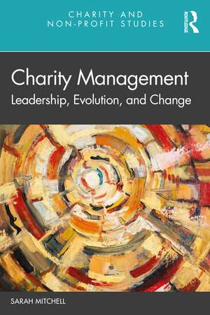 Charity Management: Leadership, Evolution, and Change de Sarah Mitchell