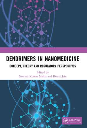 Dendrimers in Nanomedicine: Concept, Theory and Regulatory Perspectives de Neelesh Kumar Mehra