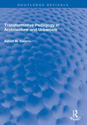 Transformative Pedagogy in Architecture and Urbanism de Ashraf M. Salama