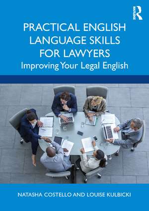 Practical English Language Skills for Lawyers: Improving Your Legal English de Natasha Costello