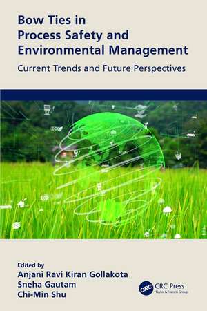 Bow Ties in Process Safety and Environmental Management: Current Trends and Future Perspectives de Anjani Ravi Kiran Gollakota