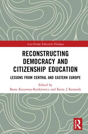 Reconstructing Democracy and Citizenship Education: Lessons from Central and Eastern Europe de Beata Krzywosz-Rynkiewicz