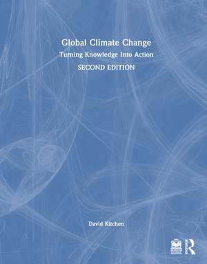 Global Climate Change: Turning Knowledge Into Action de David Kitchen