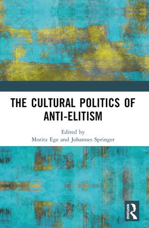 The Cultural Politics of Anti-Elitism de Moritz Ege