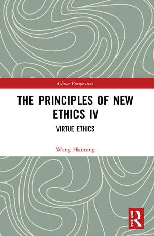 The Principles of New Ethics IV: Virtue Ethics de Wang Haiming