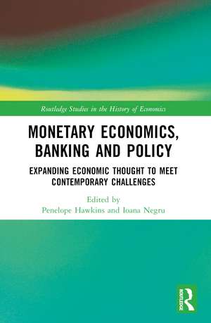 Monetary Economics, Banking and Policy: Expanding Economic Thought to Meet Contemporary Challenges de Penelope Hawkins