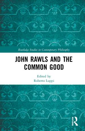 John Rawls and the Common Good de Roberto Luppi