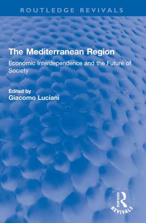 The Mediterranean Region: Economic Interdependence and the Future of Society de Giacomo Luciani