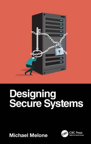 Designing Secure Systems de Michael Melone