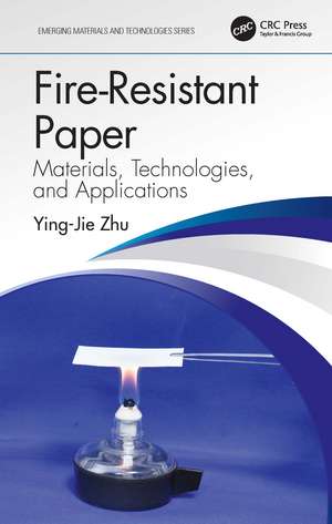 Fire-Resistant Paper: Materials, Technologies, and Applications de Ying-Jie Zhu