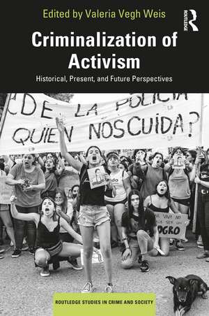 Criminalization of Activism: Historical, Present and Future Perspectives de Valeria Weis