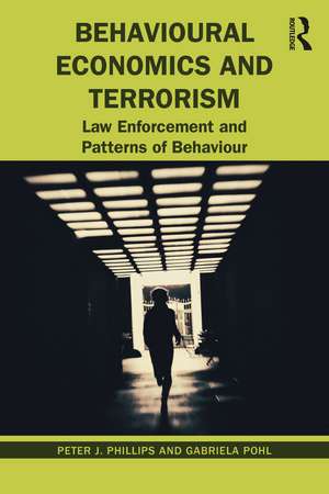 Behavioural Economics and Terrorism: Law Enforcement and Patterns of Behaviour de Peter J. Phillips