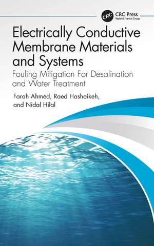 Electrically Conductive Membrane Materials and Systems: Fouling Mitigation For Desalination and Water Treatment de Farah Ahmed