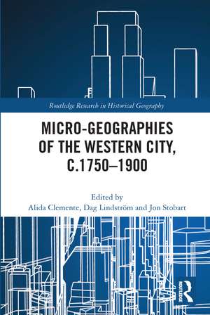 Micro-geographies of the Western City, c.1750–1900 de Alida Clemente