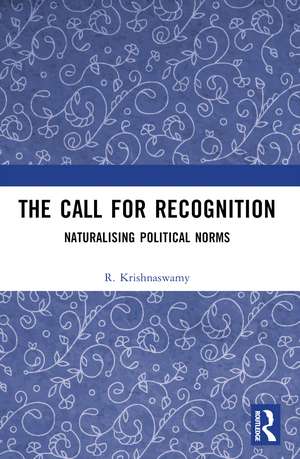 The Call for Recognition: Naturalizing Political Norms de R. Krishnaswamy